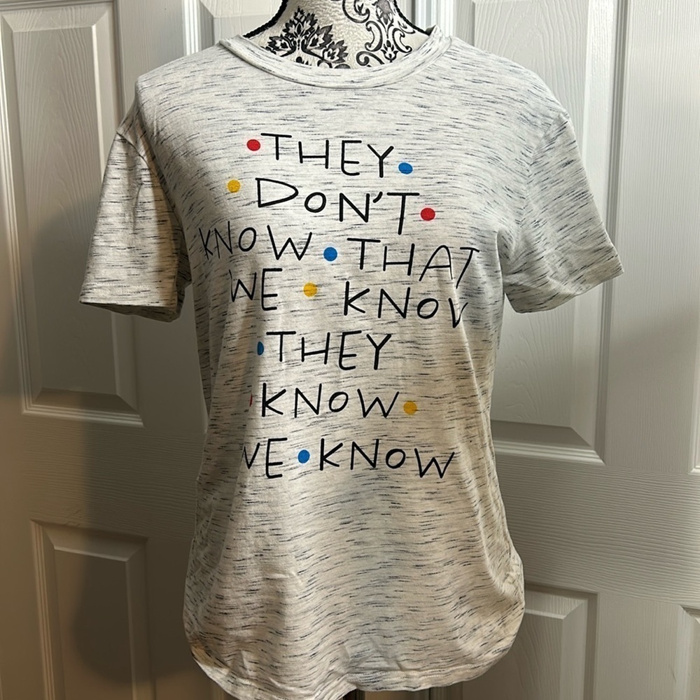 Friends TV Funny Shirt They Don’t Know That We Know They Know We Know Gray S